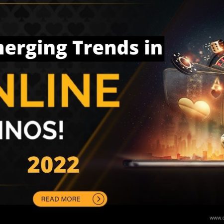 Top 7 Emerging Trends in Online Casino for 2022