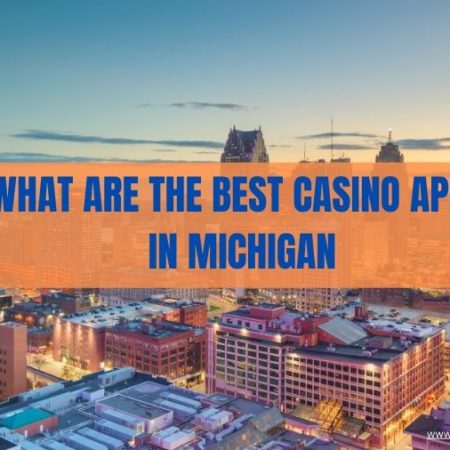 What Are the Best Casino Apps in Michigan