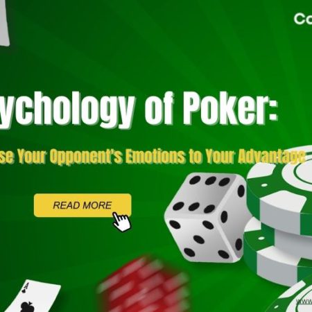 The Psychology of Poker: How to Use Your Opponent’s Emotions to Your Advantage