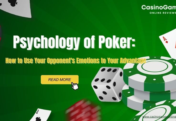 The Psychology of Poker: How to Use Your Opponent’s Emotions to Your Advantage