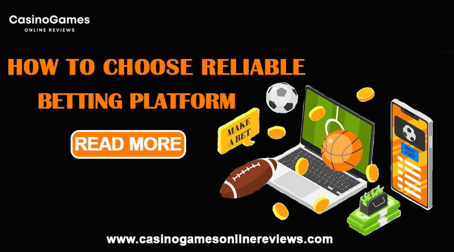 How to Choose a Reliable Betting Platform